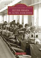 Zeitzer Firmen in alten Ansichten di Andreas Ohse edito da Sutton Verlag GmbH