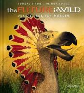 the Future is Wild di Dougal Dixon, Joanna Adams edito da Matrixmedia GmbH