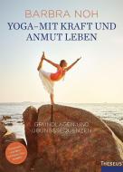 Yoga - Mit Kraft und Anmut leben di Barbra Noh edito da Theseus Verlag