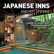 Japanese Inns and Hot Springs di Rob Goss, Akihiko Seki edito da Tuttle Publishing
