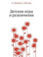 Detskie Igry I Razvlecheniya di G Vagner, K Frejer edito da Book On Demand Ltd.