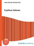 Cyathus Helenae di Jesse Russell, Ronald Cohn edito da Book On Demand Ltd.