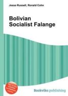 Bolivian Socialist Falange di Jesse Russell, Ronald Cohn edito da Book On Demand Ltd.
