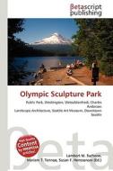 Olympic Sculpture Park di Lambert M. Surhone, Miriam T. Timpledon, Susan F. Marseken edito da Betascript Publishing