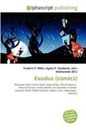 Exodus (comics) di #Miller,  Frederic P. Vandome,  Agnes F. Mcbrewster,  John edito da Alphascript Publishing