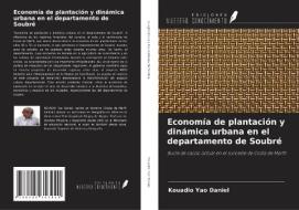Economía de plantación y dinámica urbana en el departamento de Soubré di Kouadio Yao Daniel edito da Ediciones Nuestro Conocimiento