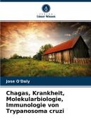 Chagas, Krankheit, Molekularbiologie, Immunologie von Trypanosoma cruzi di Jose O'Daly edito da Verlag Unser Wissen