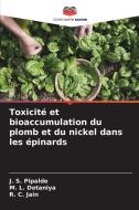 Toxicité et bioaccumulation du plomb et du nickel dans les épinards di J. S. Pipalde edito da Editions Notre Savoir