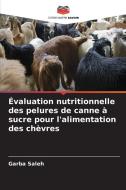 Évaluation nutritionnelle des pelures de canne à sucre pour l'alimentation des chèvres di Garba Saleh edito da Editions Notre Savoir
