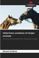 Veterinary anatomy of larger animals di Manuel Saldivia edito da Our Knowledge Publishing