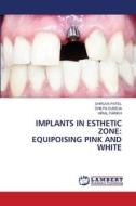 IMPLANTS IN ESTHETIC ZONE: EQUIPOISING PINK AND WHITE di Dhruva Patel, Shilpa Duseja, Hiral Parikh edito da LAP LAMBERT Academic Publishing