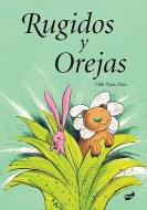 Rugidos y Orejas = Roars and Ears di Chih-Yuan Chen edito da THULE EDICIONES