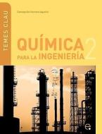 Qumica Para Ingeniera 2 di Concepcin Herranz Agustn edito da Edicions Upc