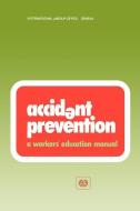 Accident Prevention. a Workers' Education Manual (Wem) di Ilo edito da INTL LABOUR OFFICE