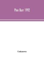 Pine Burr 1992 di Unknown edito da Alpha Editions