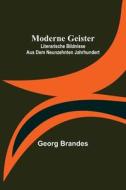 Moderne Geister di Georg Brandes edito da Alpha Editions