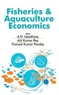 Fisheries and Aquaculture Economics di D. Upadhyay, Ajit Kumar Roy, Pramod Kumar Pandey edito da LIGHTNING SOURCE INC