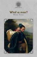 What Is Man? di Mark Twain edito da THRONE CLASSICS