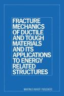 Fracture Mechanics of Ductile and Tough Materials and Its Applications to Energy Related Structures di H. W. Liu edito da Springer Netherlands