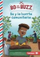 Bo Y La Huerta Comunitaria (Bo and the Community Garden) di Elliott Smith edito da EDICIONES LERNER