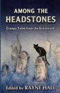 Among The Headstones di Chapman Greg Chapman, Murray Lee Murray, Pilgrim Myk Pilgrim edito da Independently Published