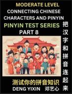 Connecting Chinese Characters & Pinyin (Part 8) di Yixin Deng edito da PinYin Test Series