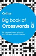 Big Book Of Crosswords Book 8 di Collins Puzzles edito da Harpercollins Publishers