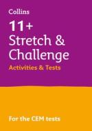 11+ Stretch And Challenge Activities And Tests di Collins 11+, Beatrix Woodhead, Shelley Welsh edito da HarperCollins Publishers