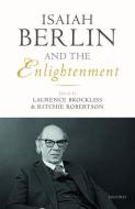 Isaiah Berlin and the Enlightenment di Laurence Brockliss edito da OUP Oxford