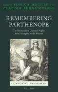 Remembering Parthenope: The Reception of Classical Naples from Antiquity to the Present di Jessica Hughes edito da OXFORD UNIV PR