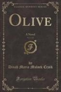 Olive, Vol. 1 of 2: A Novel (Classic Reprint) di Dinah Maria Mulock Craik edito da Forgotten Books