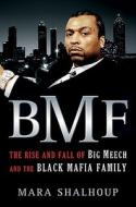 BMF: The Rise and Fall of Big Meech and the Black Mafia Family di Mara Shalhoup edito da St. Martin's Press
