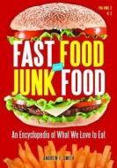 Fast Food and Junk Food 2 Volume Set: An Encyclopedia of What We Love to Eat di Andrew F. Smith edito da PAPERBACKSHOP UK IMPORT