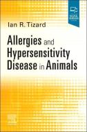 Allergies and Hypersensitivity Disease in Animals di Ian Tizard edito da ELSEVIER