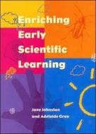 Enriching Early Scientific Learning di Johnston edito da Open University Press
