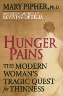 Hunger Pains di Mary Pipher edito da BALLANTINE BOOKS