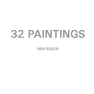 32 Paintings di Bob Rosen edito da Lulu.com