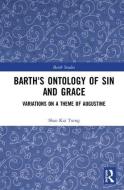 Barth's Ontology of Sin and Grace di Shao Kai (Zhejiang University Tseng edito da Taylor & Francis Ltd