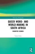 Queer Word- And World-Making In South Africa di Taylor Riley edito da Taylor & Francis Ltd