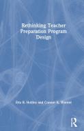 Rethinking Teacher Preparation Program Design di Etta R. Hollins, Connor K. Warner edito da Taylor & Francis Ltd