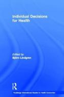 Individual Decisions for Health di Bjorn Lindgren edito da Routledge