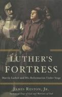 Luther's Fortress: Martin Luther and His Reformation Under Siege di James Reston edito da BASIC BOOKS