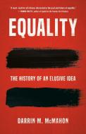 Equality: The History of an Elusive Idea di Darrin M. Mcmahon edito da BASIC BOOKS