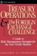 Treasury Operations and the Foreign Exchange Challenge di Dimitris N. Chorafas, Chorafas edito da John Wiley & Sons