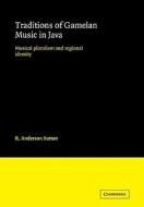 Traditions of Gamelan Music in Java di R. Anderson Sutton edito da Cambridge University Press