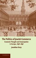 The Politics of Jewish Commerce di Jonathan Karp edito da Cambridge University Press