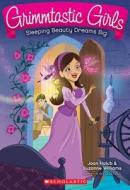 Sleeping Beauty Dreams Big (Grimmtastic Girls #5) di Joan Holub, Suzanne Williams edito da Scholastic Paperbacks