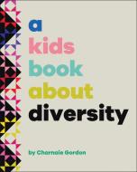 A Kids Book about Diversity di Charnaie Gordon edito da DK Publishing (Dorling Kindersley)
