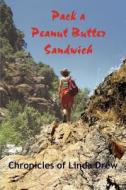 Pack a Peanut Butter Sandwich di Linda Drew edito da iUniverse