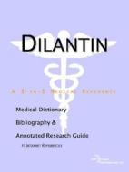 Dilantin - A Medical Dictionary, Bibliography, And Annotated Research Guide To Internet References di Icon Health Publications edito da Icon Group International